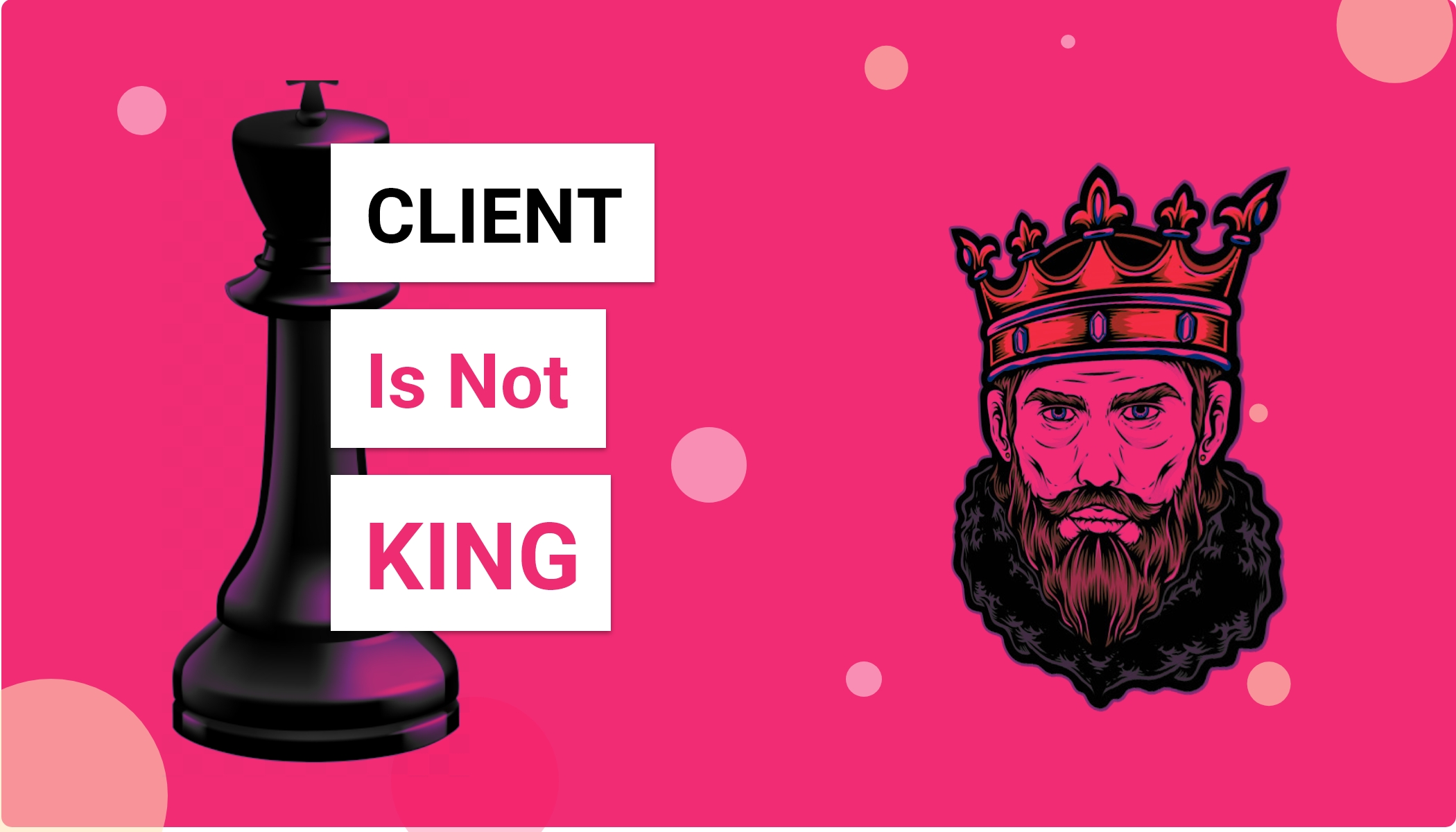 Client is not King